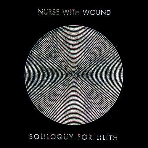 Nurse With Wound – Soliloquy For Lilith (1988, Vinyl) - Discogs