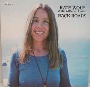 Back Roads - Kate Wolf & The Wildwood Flower