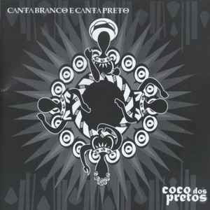 Coco Dos Pretos - Canta Branco E Canta Preto album cover