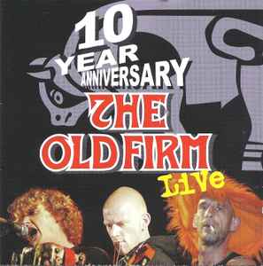The Old Firm - 10 Year Anniversary - The Old Firm Live album cover