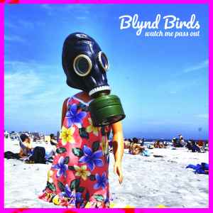 Blynd Birds - Watch Me Pass Out album cover