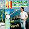 Pat Hamill - 40 Songs Of Ireland