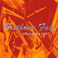 Brethren Fast - What In The Hell? album cover