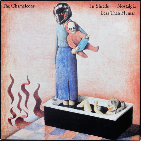 The Chameleons – In Shreds / Nostalgia / Less Than Human (1985 