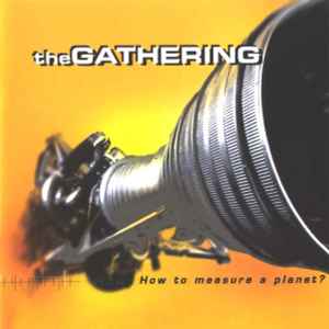 The Gathering - How To Measure A Planet? album cover
