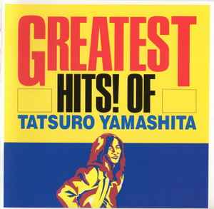 Tatsuro Yamashita = 山下達郎 – Greatest Hits! Of = グレイテスト