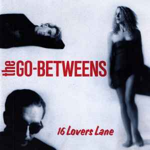 The Go-Betweens - 16 Lovers Lane album cover