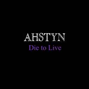 AHSTYN - Die to Live album cover
