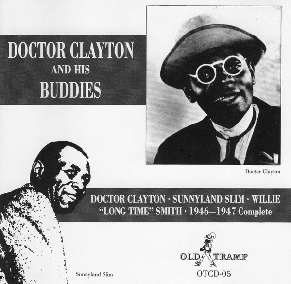 Doctor Clayton  /  Sunnyland Slim  /  Willie “Long Time” Smith – Doctor Clayton And His Buddies — 1946-1947 Complete (CD)