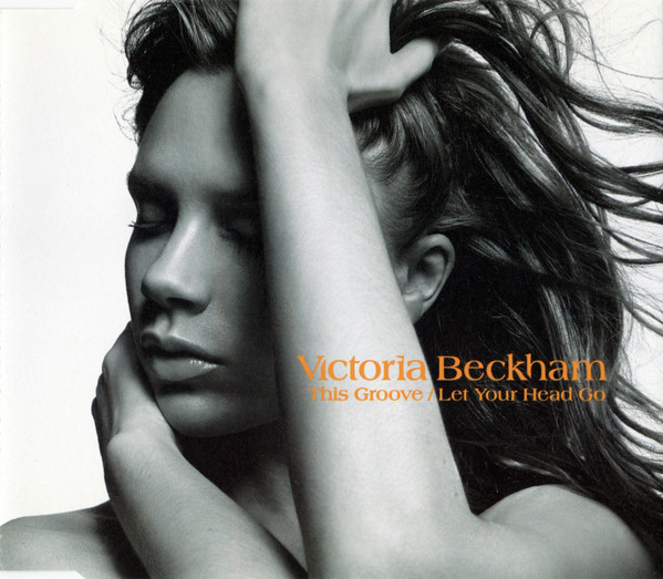 Victoria Beckham - This Groove / Let Your Head Go | Releases | Discogs