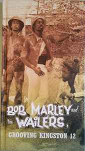 Grooving Kingston 12 - Bob Marley And The Wailers