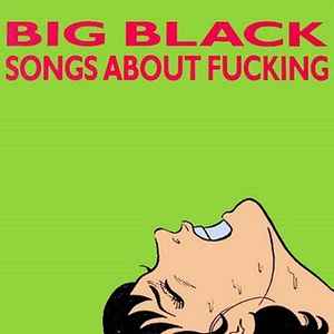 Big Black - Songs About Fucking album cover