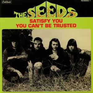 The Seeds - Satisfy You / You Can't Be Trusted