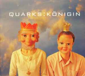 Königin - Quarks
