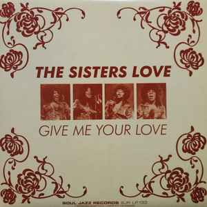 The Sisters Love - Give Me Your Love | Releases | Discogs