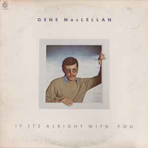 Gene MacLellan - If It's Alright With You