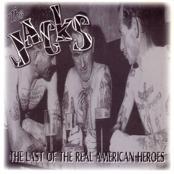 The Jacks - The Last Of The Real American Heroes | Releases | Discogs