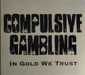 Compulsive Gambling - In Gold We Trust album cover