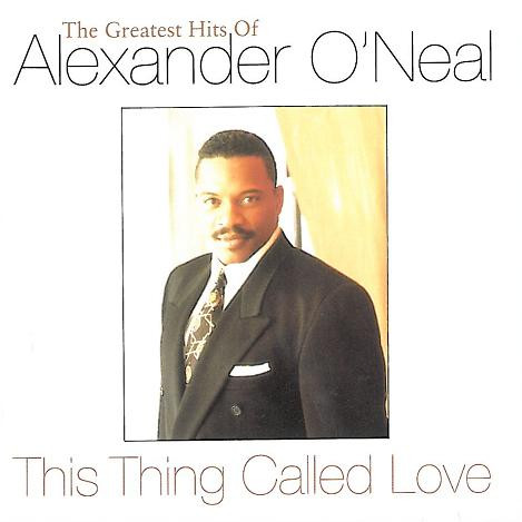 Alexander O'Neal – This Thing Called Love - The Greatest Hits Of