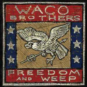 The Waco Brothers - Freedom And Weep
