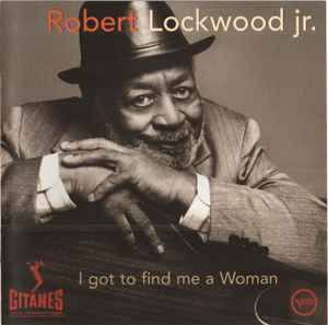 Robert Lockwood Jr. - I Got To Find Me A Woman