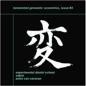Experimental Dental School - Tenzenmen Presents: Eccentrics, Issue #3 album cover