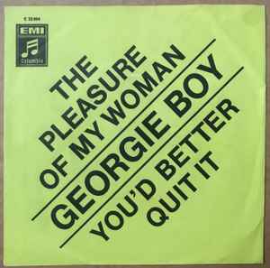 Georgie Boy – The Pleasure Of My Woman / You'd Better Quit It