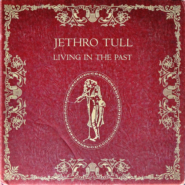 Jethro Tull – Living In The Past (1972, Gatefold, Vinyl) - Discogs