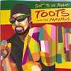 Toots And The Maytals* - Got To Be Tough