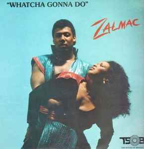 Zalmac - Whatcha Gonna Do album cover