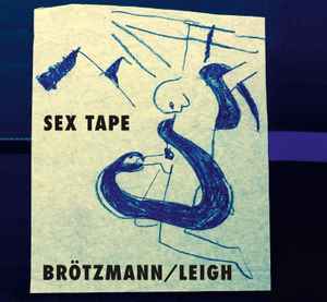 Sex Tape - Brötzmann / Leigh
