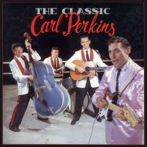 The Classic Carl Perkins - Carl Perkins