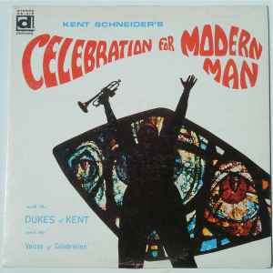 Kent Schneider, Dukes Of Kent, Voices Of Celebration - Celebration For Modern Man