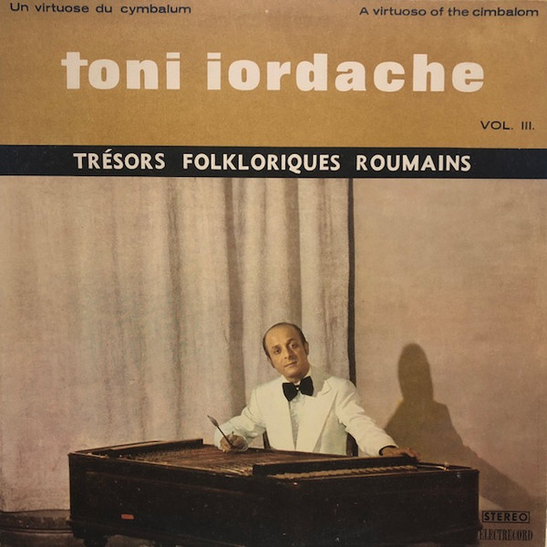 lataa albumi Toni Iordache - Un Virtuose Du Cymbalum A Virtuoso Of The Cimbalom Vol III