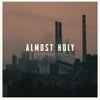 Atticus Ross, Leopold Ross , And Bobby Krlic - Almost Holy (Original Motion Picture Soundtrack)