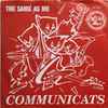 Communicats - The Same As Me