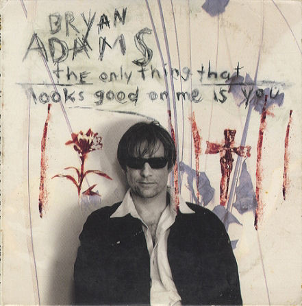 Bryan Adams The Only Thing That Looks Good On Me Is You 1996