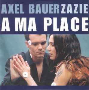 A Ma Place - Axel Bauer & Zazie