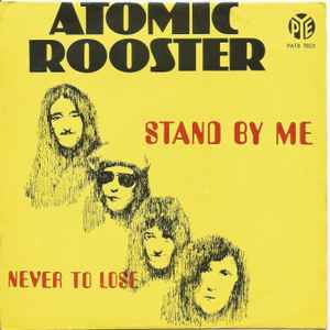 Atomic Rooster – Stand By Me / Never To Lose (Vinyl) - Discogs