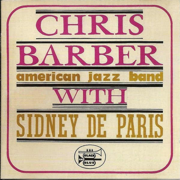 ladda ner album Chris Barber's American Jazz Band With Sidney De Paris - Chris Barbers American Jazz Band With Sidney De Paris