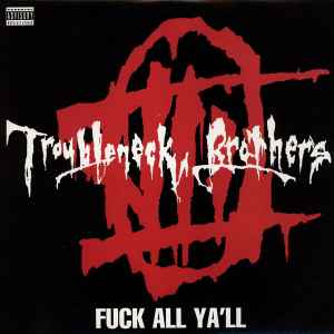 The Troubleneck Brothers – Fuck All Ya'll (2010, Vinyl) - Discogs