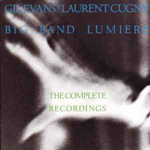 Complete recordings (The) / Gil Evans, p. & p. elec. & dir. Laurent Cugny, claviers & dir. Big Band Lumiere | Evans, Gil. P. & p. elec. & dir.