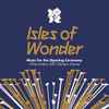 Various - Isles Of Wonder (Music For The Opening Ceremony Of The London 2012 Olympic Games)