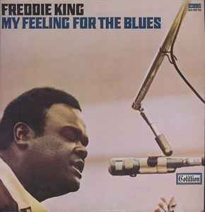 Freddie King – My Feeling For The Blues (1970, Presswell, Vinyl