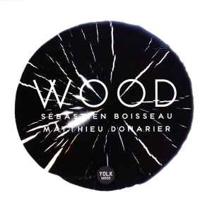 Wood / Matthieu Donarier, saxos, clar. | Boisseau, Sébastien (1974-) - contrebassiste. Interprète