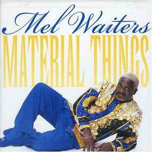 Mel Waiters – Material Things (1999, CD) - Discogs