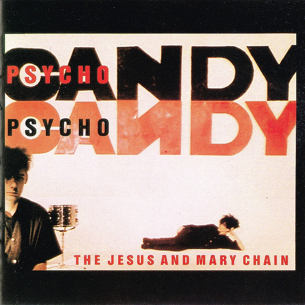 The Jesus And Mary Chain – Psychocandy (1986, CD) - Discogs