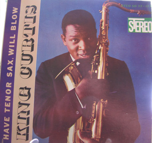 King Curtis – Have Tenor Sax, Will Blow (1959, Vinyl) - Discogs