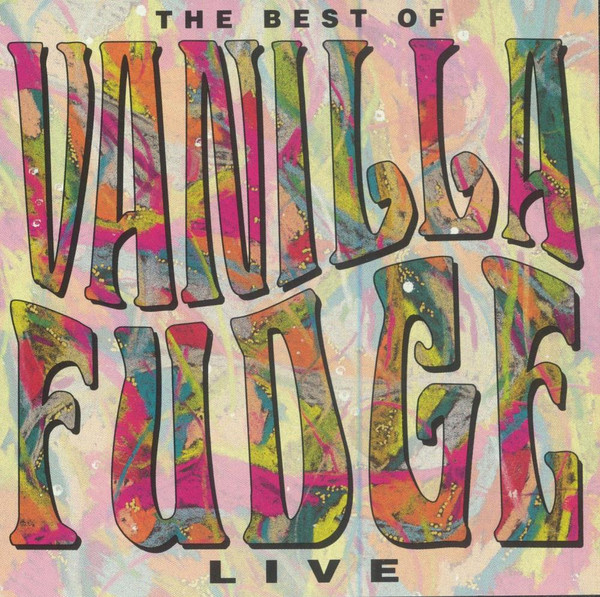 Vanilla Fudge – The Best Of Vanilla Fudge- Live (1991, CD) - Discogs