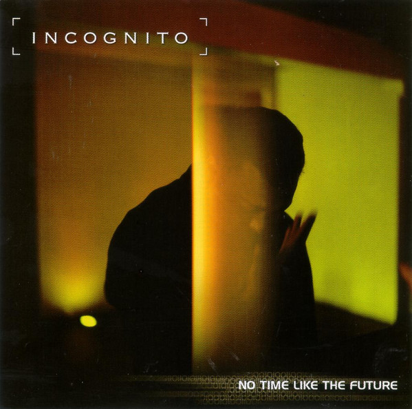 No time like the future / Incognito | Incognito. Paroles. Composition. Interprète